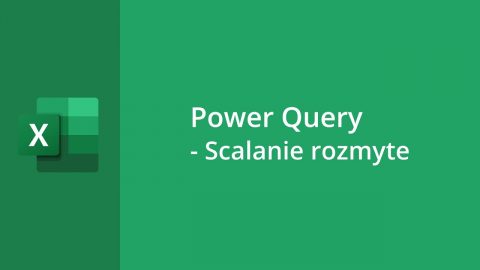 MS Excel – Power Query – Scalanie rozmyte