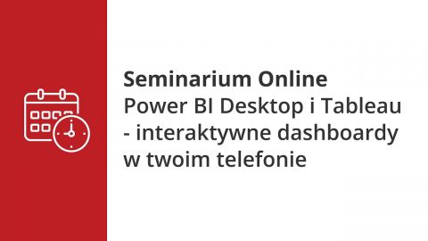 Seminarium Online – Power BI Desktop i Tableau – interaktywne dashboardy w Twoim telefonie