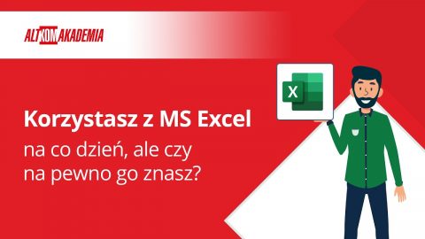 Korzystasz z MS Excel na co dzień, ale czy na pewno go znasz?