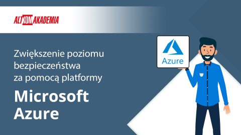 Zwiększenie poziomu bezpieczeństwa za pomocą platformy Microsoft Azure